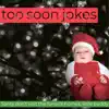 Too Soon Jokes - Santy Don't Visit the Funeral Homes, Little Buddy - Single